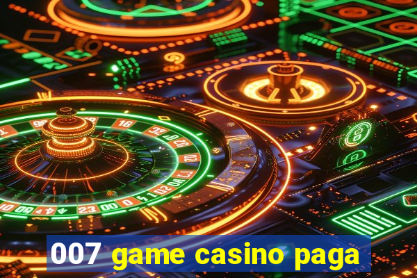 007 game casino paga